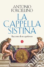 La Cappella Sistina. Racconto di un capolavoro libro