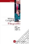 Il lungo addio. La fine dell'alleanza tra Europa e Stati Uniti libro