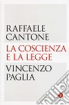 La coscienza e la legge libro di Cantone Raffaele Paglia Vincenzo Coen E. (cur.)
