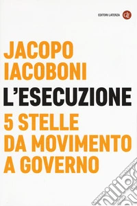 L'esecuzione. 5 Stelle da Movimento a governo