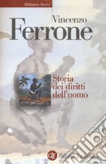 Storia dei diritti dell'uomo. L'illuminismo e la costruzione del linguaggio politico dei moderni libro