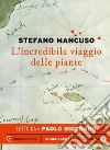 L'incredibile viaggio delle piante letto da Paolo Giordano. Audiolibro. CD Audio formato MP3  di Mancuso Stefano