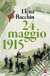 24 maggio 1915 libro di Bacchin Elena