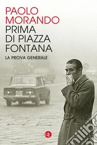Prima di Piazza Fontana. La prova generale