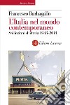 L'Italia nel mondo contemporaneo. Sei lezioni di storia 1943-2018 libro di Barbagallo Francesco