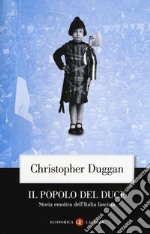 Il popolo del Duce. Storia emotiva dell'Italia fascista libro