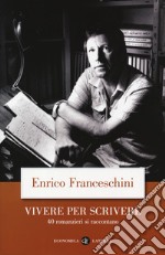 Vivere per scrivere. 40 romanzieri si raccontano libro