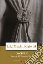 500 giorni. Napoleone dall'Elba a Sant'Elena libro