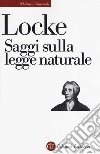 Saggi sulla legge naturale libro di Locke John; Cristiani M. (cur.)