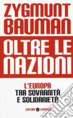 Oltre le Nazioni. L'Europa tra sovranità e solidarietà libro