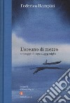 L'oceano di mezzo. Un viaggio lungo 24.539 miglia libro