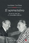 Il sovversivo. Concetto Marchesi e il comunismo italiano libro