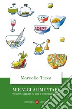 Miraggi alimentari. 99 idee sbagliate su cosa e come mangiamo libro