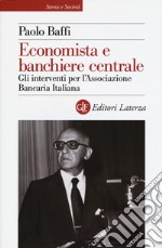 Economista e banchiere centrale. Gli interventi per l'Associazione Bancaria Italiana libro