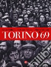 Torino '69. Ediz. illustrata libro
