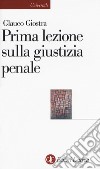 Prima lezione sulla giustizia penale libro di Giostra Glauco