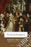 Regine per caso. Donne al governo in età moderna libro di Casanova Cesarina