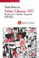 Debre Libanos 1937. Il più grave crimine di guerra dell'Italia libro