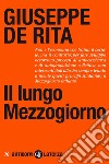 Il lungo mezzogiorno libro di De Rita Giuseppe