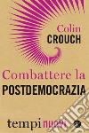 Combattere la postdemocrazia libro di Crouch Colin