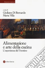 Alimentazione e arte della cucina. L'esperienza del Trentino libro