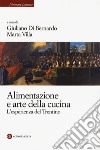 Alimentazione e arte della cucina. L'esperienza del Trentino libro