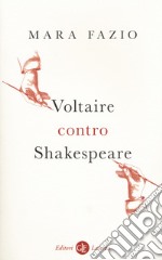 Voltaire contro Shakespeare libro