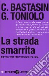 La strada smarrita. Breve storia dell'economia italiana libro