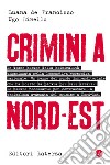 Crimini a nord-est libro