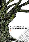 La pianta del mondo libro di Mancuso Stefano