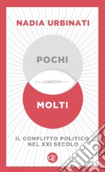 Pochi contro molti. Il conflitto politico nel XXI secolo libro