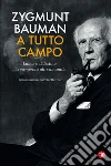 A tutto campo. L'amore, il destino, la memoria e altre umanità. Conversazioni con Peter Haffner libro di Bauman Zygmunt