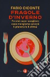 Fragole d'inverno. Perché saper scegliere cosa mangiamo salverà il pianeta (e il clima) libro di Ciconte Fabio