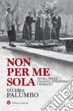 Non per me sola. Storia delle italiane attraverso i romanzi