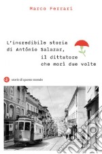 L'incredibile storia di António Salazar, il dittatore che morì due volte libro