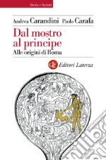 Dal mostro al principe. Alle origini di Roma libro