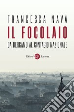 Il focolaio. Da Bergamo al contagio nazionale libro