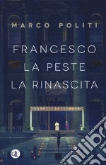 Francesco. La peste, la rinascita libro