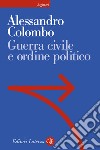 Guerra civile e ordine politico libro di Colombo Alessandro