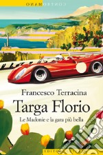 Targa Florio. Le Madonie e la gara più bella libro