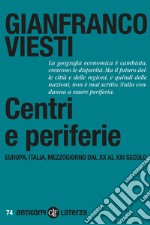 Centri e periferie. Europa, Italia, Mezzogiorno dal XX al XXI secolo libro