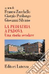 La pediatria a Padova. Una storia secolare libro