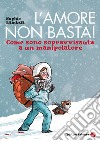 L'amore non basta! Come sono sopravvissuta a un manipolatore libro