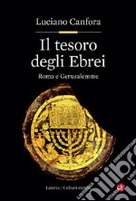 Il tesoro degli Ebrei. Roma e Gerusalemme libro