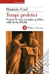 Tempi profetici. Visioni di emancipazione politica nella storia d'Italia libro di Viroli Maurizio