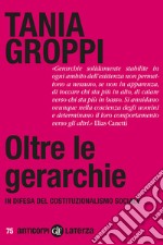 Oltre le gerarchie. In difesa del costituzionalismo sociale libro