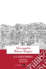 La splendida. Venezia 1499-1509 libro