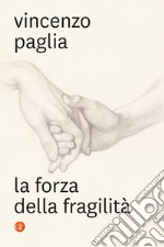 La forza della fragilità libro