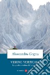 Visione verticale. La grande avventura dell'alpinismo libro di Gogna Alessandro