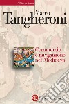 Commercio e navigazione nel Medioevo libro di Tangheroni Marco